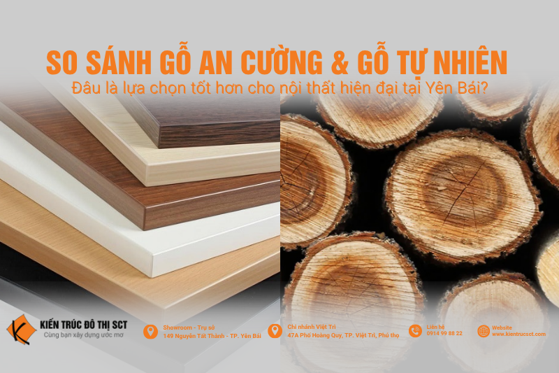 So sánh gỗ An Cường và gỗ tự nhiên – Đâu là lựa chọn tốt hơn cho nội thất hiện đại tại Yên Bái