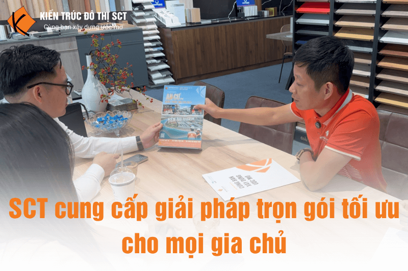 SCT cung cấp giải pháp trọn gói tối ưu cho mọi gia chủ 