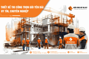 Thiết kế thi công trọn gói Yên Bái – Uy tín, chuyên nghiệp